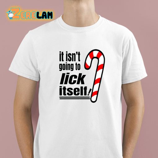 Christmas It Isn’t Going To Lick Itself Shirt