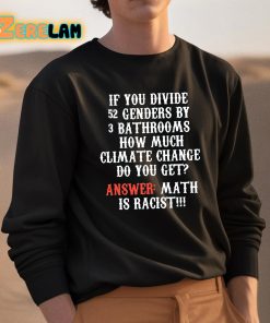 Clown World If You Divide 52 Genders By 3 Bathrooms How Much Climate Change Do You Get Shirt 3 1
