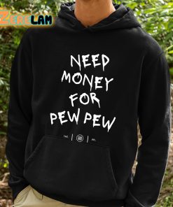Colion Noir Need Money For Pew Pew Shirt 2 1