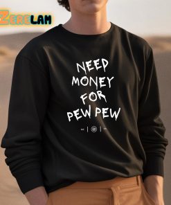 Colion Noir Need Money For Pew Pew Shirt 3 1