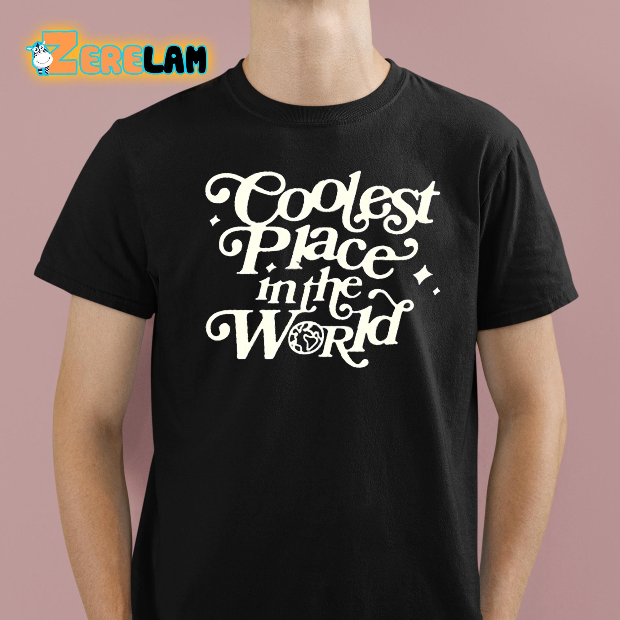 Coolest Place In The World Shirt 1 1