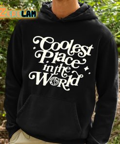 Coolest Place In The World Shirt 2 1