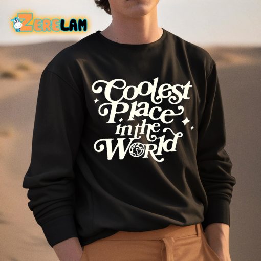 Coolest Place In The World Shirt