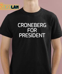 Croneberg For President Shirt