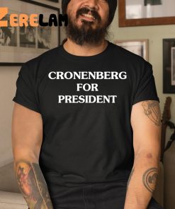 Cronenberg For President Shirt 3 1