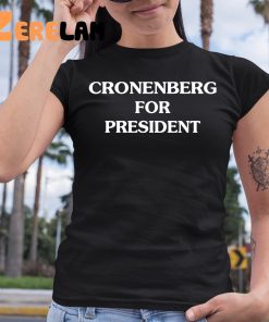 Cronenberg For President Shirt 6 1