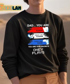 Dad You Are Our Favorite Oney Plays Shirt 3 1