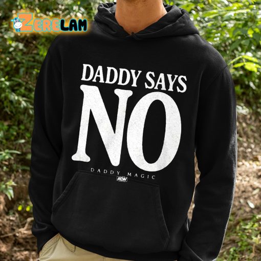 Daddy Says No Daddy Magic Shirt