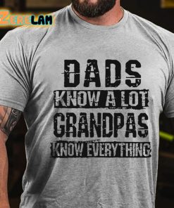 Dads Know A Lot Grandpas Know Everything T shirt 2