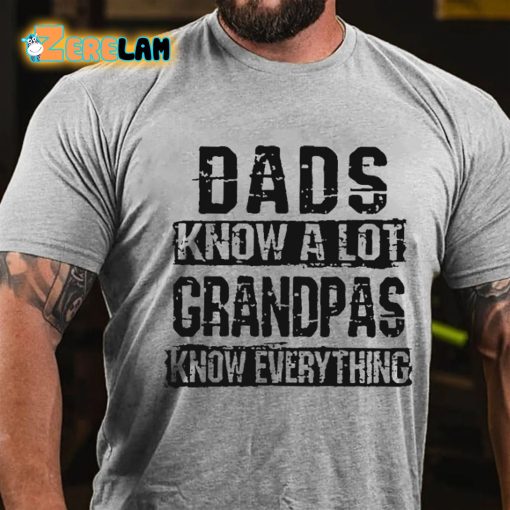 Dads Know A Lot Grandpas Know Everything T-shirt