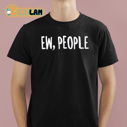 Danielle Nicki Ew People Shirt