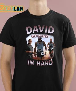 David Goggins Im Hard Shirt 1 1