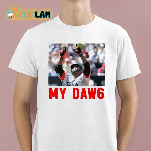 David Ortiz Boston My Dawg Shirt