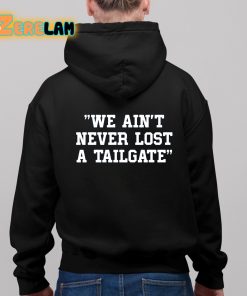 David Soderquist We Aint Never Lost A Tailgate Shirt 11 1