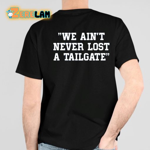 David Soderquist We Ain’t Never Lost A Tailgate Shirt