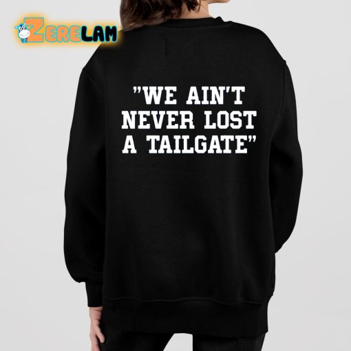 David Soderquist We Ain’t Never Lost A Tailgate Shirt