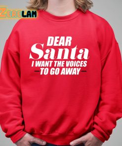 Dear Santa I Want The Voices To Go Away Shirt 5 1