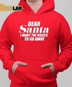 Dear Santa I Want The Voices To Go Away Shirt 6 1