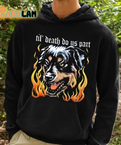 Dog Til Death Do Us Pasrt Shirt 2 1