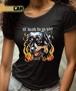 Dog Til Death Do Us Pasrt Shirt 4 1