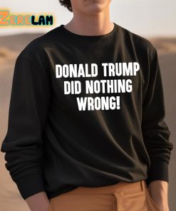 Donald Trump Did Nothing Wrong Shirt 3 1