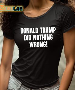 Donald Trump Did Nothing Wrong Shirt 4 1