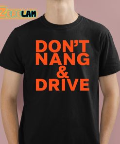 Don't Nang And Drive Shirt