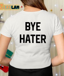 Hi Hater Bye Hater Shirt 7 1