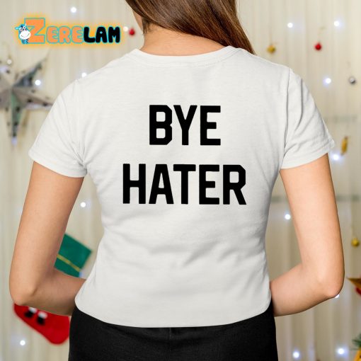 Hi Hater Bye Hater Shirt