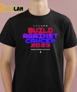 Drlupo Build Against Cancer 2023 Shirt 1 1