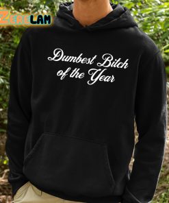 Dumbest Bitch Of The Year Shirt 2 1