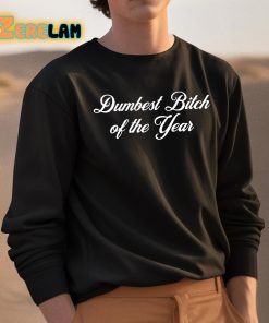 Dumbest Bitch Of The Year Shirt 3 1