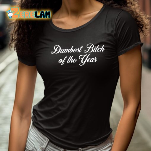 Dumbest Bitch Of The Year Shirt