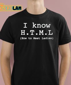 Erlich Bachman I Know HTML How To Meet Ladies Shirt