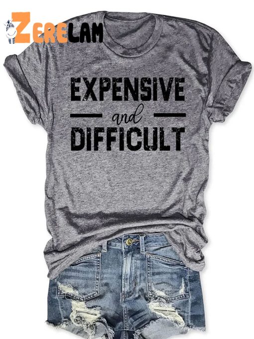 Expensive And Difficult T-shirt