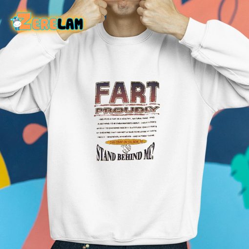 Fart Proudly Stand Behind Me Shirt