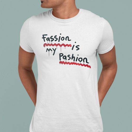 Fassion Is My Passion Shirt