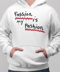 Fassion Is My Passion Shirt 2 1
