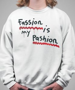 Fassion Is My Passion Shirt 5 1