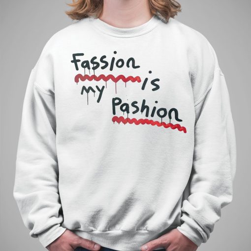 Fassion Is My Passion Shirt