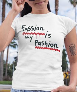 Fassion Is My Passion Shirt 6 1