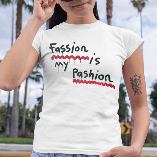 Fassion Is My Passion Shirt