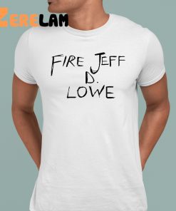 Fire Jeff D Lowe Shirt 1 1