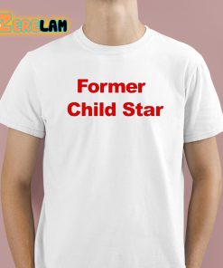 Former Child Star Shirt 1 1