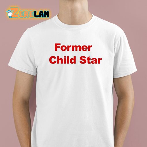 Former Child Star Shirt