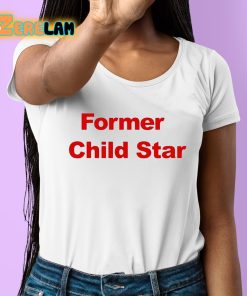 Former Child Star Shirt 6 1