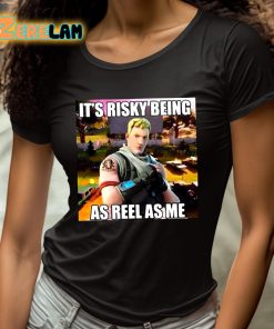 Fornite Its Risky Being As Reel As Me Shirt 4 1