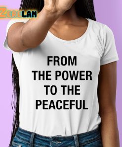 From The Power To The Peaceful Shirt 6 1