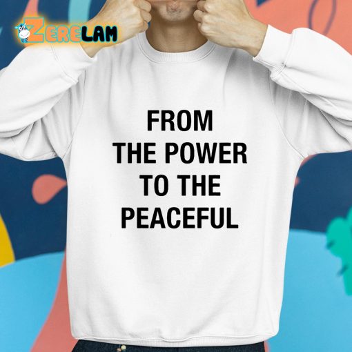 From The Power To The Peaceful Shirt