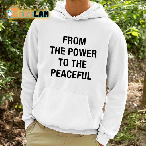 From The Power To The Peaceful Shirt